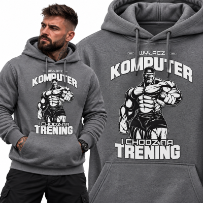 BLUZA Z KAPTUREM NA SIŁOWNIĘ WYŁĄCZ KOMPUTER